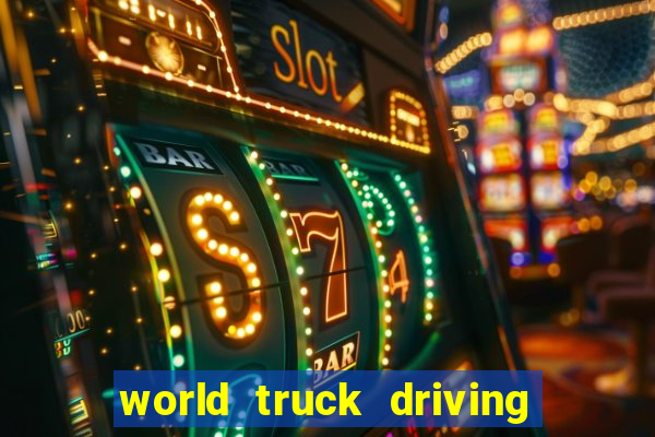 world truck driving simulator tudo desbloqueado